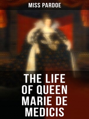 cover image of The Life of Queen Marie de Medicis